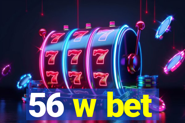 56 w bet